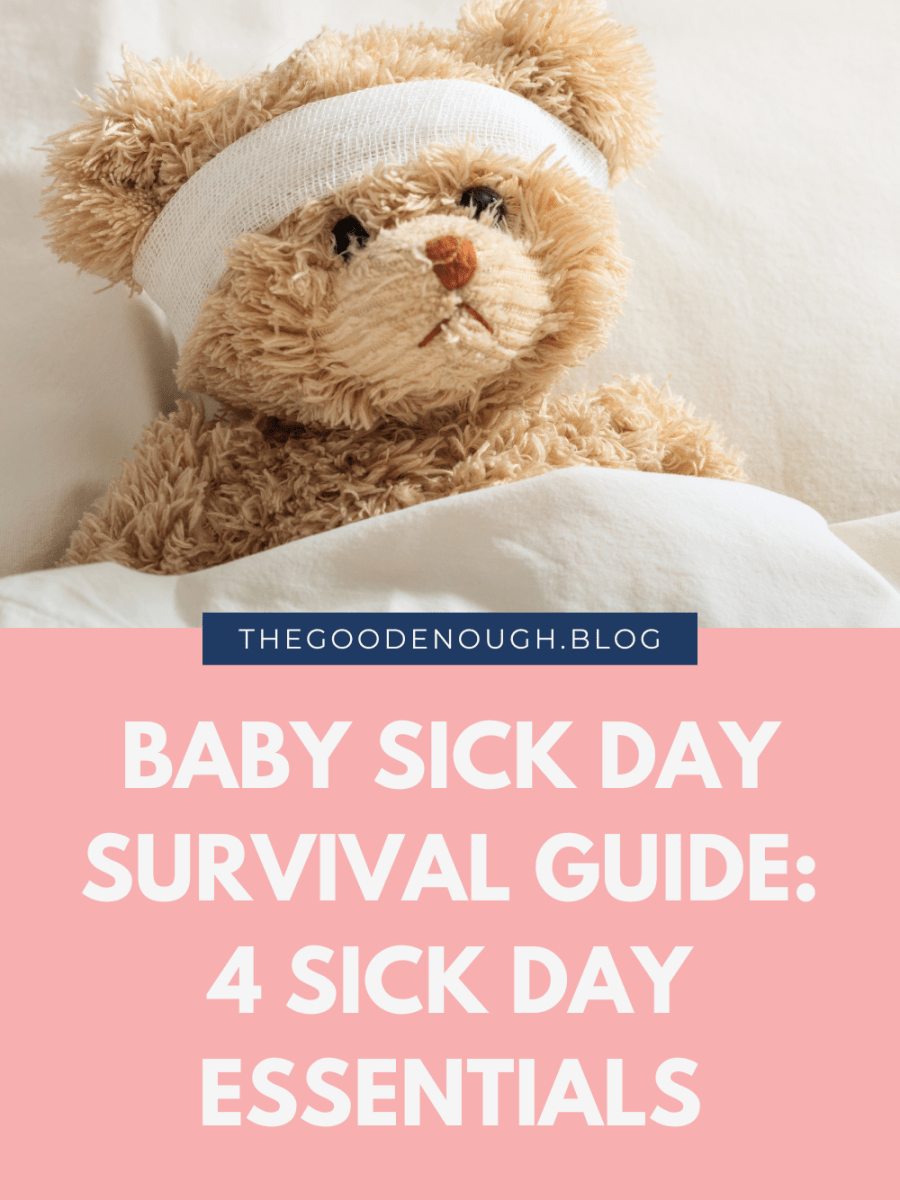 Baby Sick Day Survival Guide: 4 Sick Day Essentials I&nbsp;Use